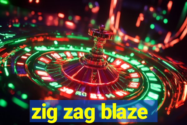 zig zag blaze